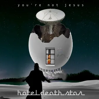 You're Not Jesus by Hotel Death Star