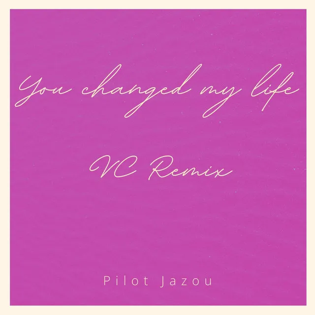 You changed my life - VC Remix