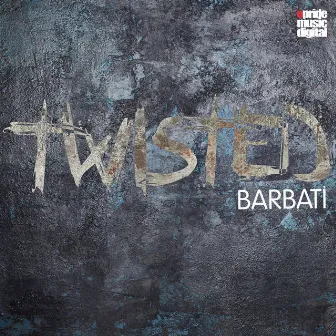 Twisted by Barbati