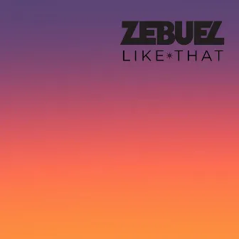 Like That by Zebuel