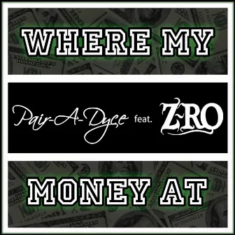 Where My Money At by Pair-A-Dyce