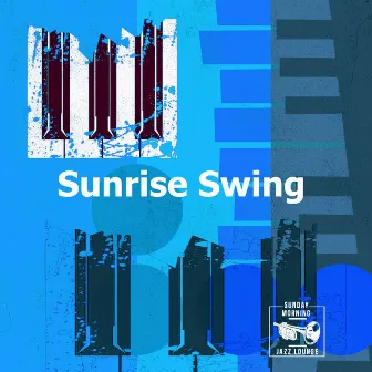 Sunrise Swing by Sunday Morning Jazz Lounge