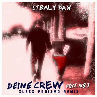 Deine Crew (Sless Praismo Remix) by Stealy Dan