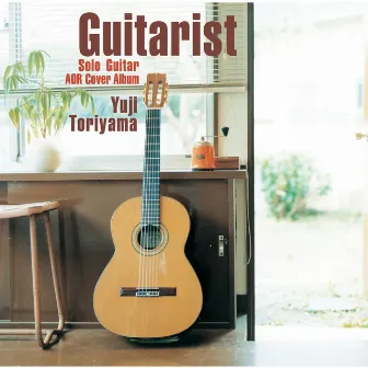 「Guitarist」～Solo Guitar AOR Cover Album～ by Yuji Toriyama