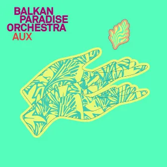 Aux by Balkan Paradise Orchestra