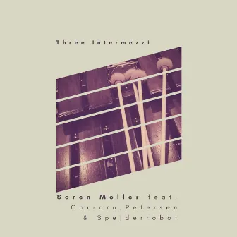 Three Intermezzi by Soren Moller