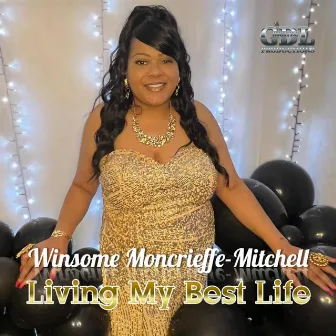 Living My Best Life by Winsome Moncrieffe-Mitchell