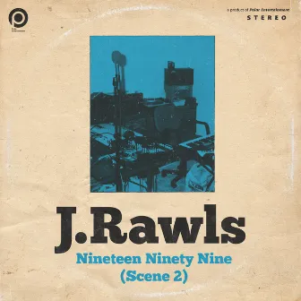 Nineteen Ninety Nine (Scene 2) by J. Rawls