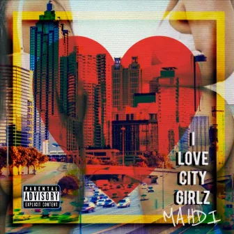 I Love City Girlz by Mahdi