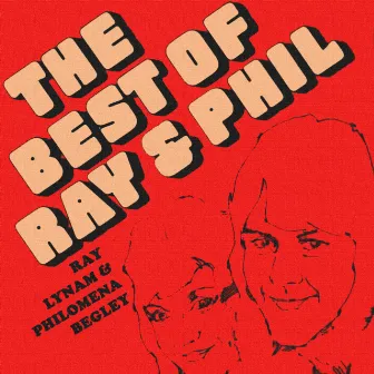 The Best of Ray & Phil by Philomena Begley