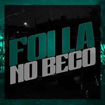 Foi La no Beco by MC Kelvinho TZS