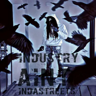 Industry Ain’t InDaStreets by Young6lood