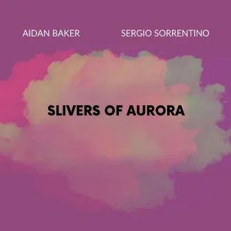 Slivers of Aurora by Aidan Baker