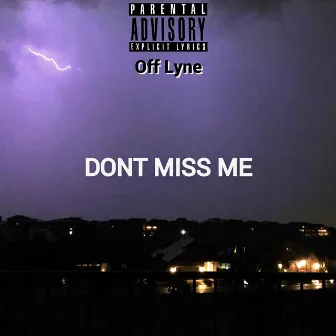 DONT MISS ME by Off Lyne