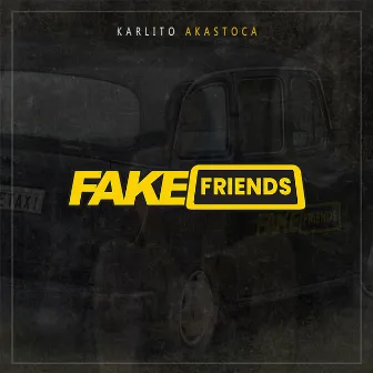 Fake Friends by Karlito Akastoca