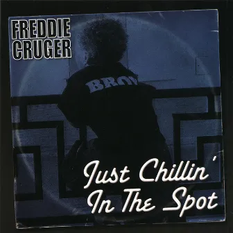 Just Chillin' in the Spot by Freddie Cruger