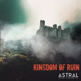 Kingdom of Ruin by Astral