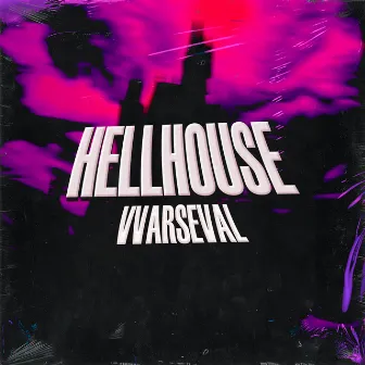 HELLHOUSE by VVARSEVAL