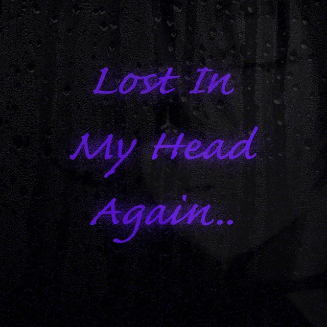 Lost in My Head Again