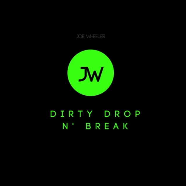 Dirty Drop n' Break