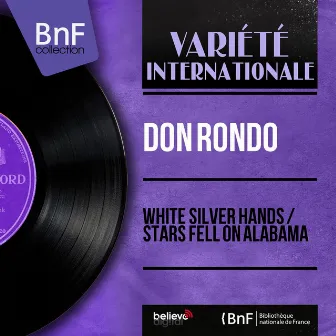 White Silver Hands / Stars Fell on Alabama (feat. Billy Rock and His Orchestra) [Mono Version] by Don Rondo