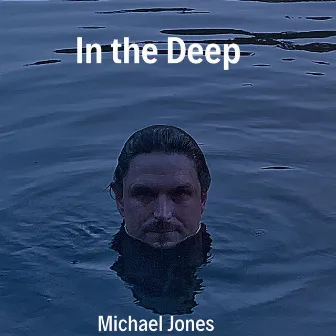 In the Deep by Michael Jones