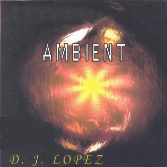 Ambient by DJ Lopez