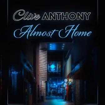 Almost Home by Clive Anthony