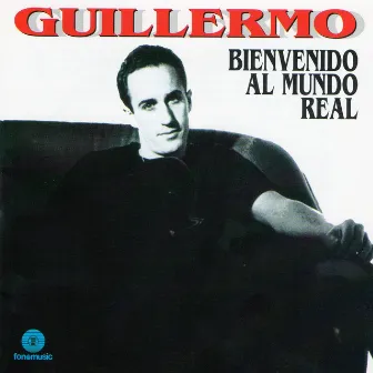 Bienvenido al mundo real by Guillermo