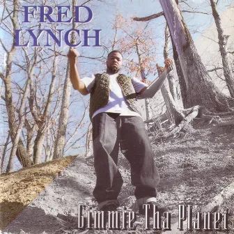 Gimmie Tha Planet by Fred Lynch