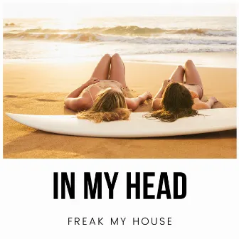 In My Head by Freak My House