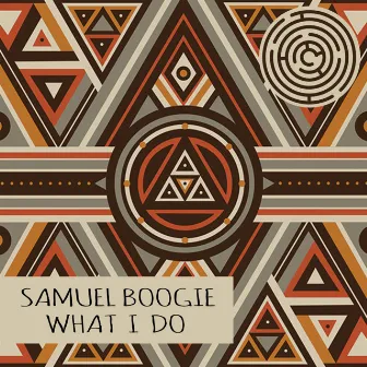 What I Do by Samuel Boogie