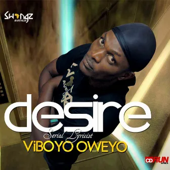 Desire (Serial Lyricist) by Viboyo Oweyo