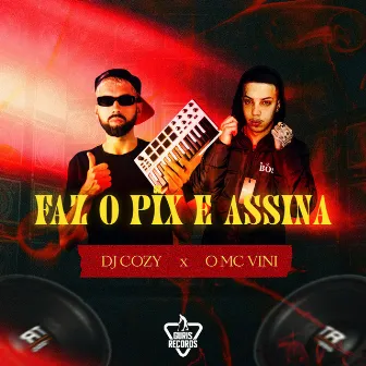 Faz o Pix e Assina by O mc vini