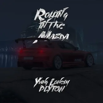 Rolling in the Mazda by PLYTON