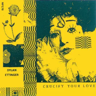 Crucify Your Love by Dylan Ettinger