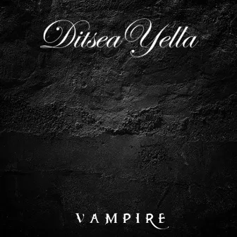 Vampire (Revamp) by Ditsea Yella