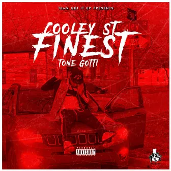 Cooley ST Finest by Tone Gotti