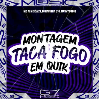 Montagem Taca Fogo em Quik by DJ Rafinha 016