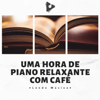 Uma Hora De Piano Relaxante Com Café by Estudamn Muito