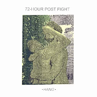 HANG by 72-HOUR POST FIGHT