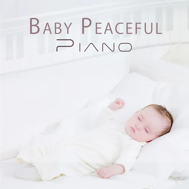 Baby Peaceful Piano: Calm Baby with Instrumental Piano, Baby Sleep Music