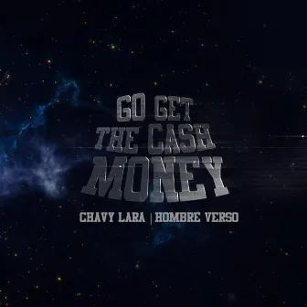 Go Get the Cash Money by Chavy Lara