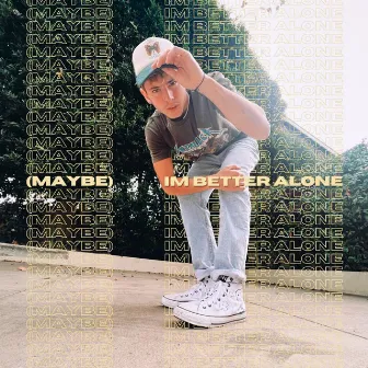 (Maybe) I'm Better Alone by Catchphrase