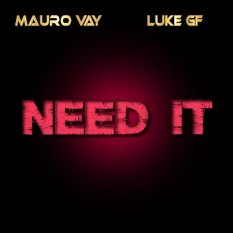 Need It by Mauro Vay