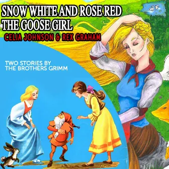 Snow White and Rose Red / The Goose Girl by Célia Johnson