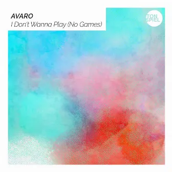 I Don't Wanna Play (No Games) by Avaro