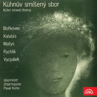 Vycpálek, Bořkovec, Rychlík, Matys, Kalabis: Czech Choral Music by Kühn Chamber Soloists