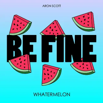 Be Fine by Aron Scott