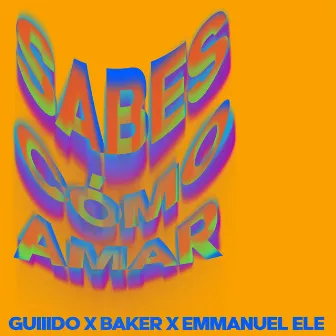 Sabes cómo amar by Baker